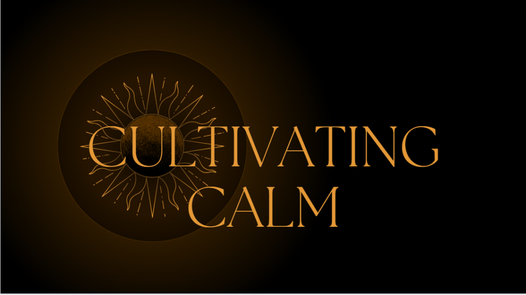 Cultivating Calm